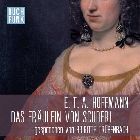 Hörbüch “Das Fräulein von Scuderi (Ungekürzt) – E.T.A. Hoffmann”