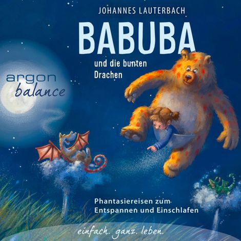 Hörbüch “Babuba und die bunten Drachen - Phantasiereisen zum Entspannen und Einschlafen (Vom Autor geführte Phantasiereise) – Johannes Lauterbach”