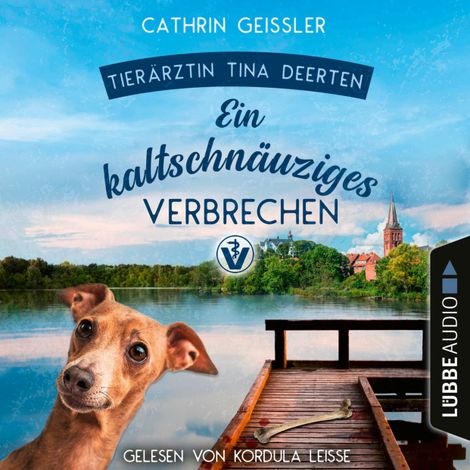 Hörbüch “Ein kaltschnäuziges Verbrechen - Ein Fall für Tierärztin Tina Deerten, Teil 2 (Ungekürzt) – Cathrin Geissler”