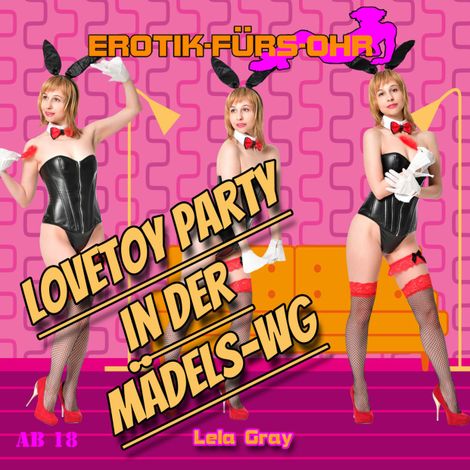 Hörbüch “Erotik für's Ohr, Lovetoy Party in der Mädels-WG – Lela Gray”