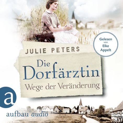Hörbüch “Die Dorfärztin - Wege der Veränderung - Eine Frau geht ihren Weg, Band 2 (Ungekürzt) – Julie Peters”