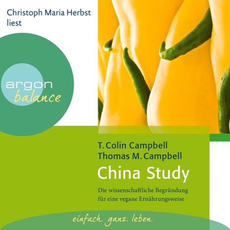 Hörbüch “China Study - Die wissenschaftliche Begründung für eine vegane Ernährungsweise (Gekürzte Fassung) – T. Colin Campbell”