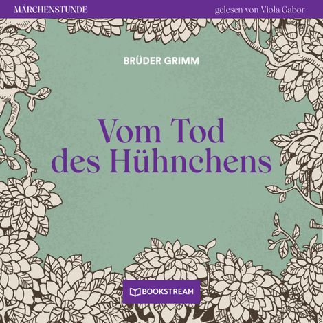 Hörbüch “Vom Tode des Hühnchens - Märchenstunde, Folge 195 (Ungekürzt) – Brüder Grimm”