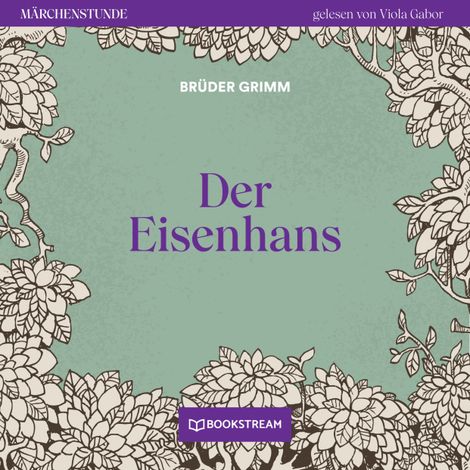 Hörbüch “Der Eisenhans - Märchenstunde, Folge 38 (Ungekürzt) – Brüder Grimm”