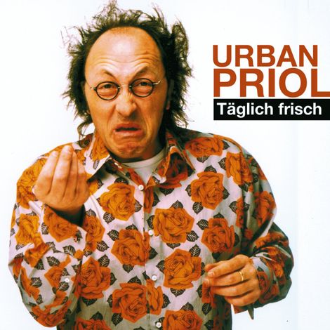 Hörbüch “Urban Priol, Täglich frisch – Urban Priol”