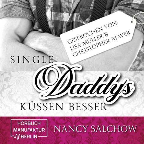 Hörbüch “Single-Daddys küssen besser (ungekürzt) – Nancy Salchow”
