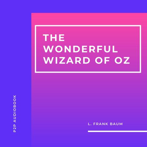 Hörbüch “The Wonderful Wizard of Oz (Unabridged) – L. Frank Baum”