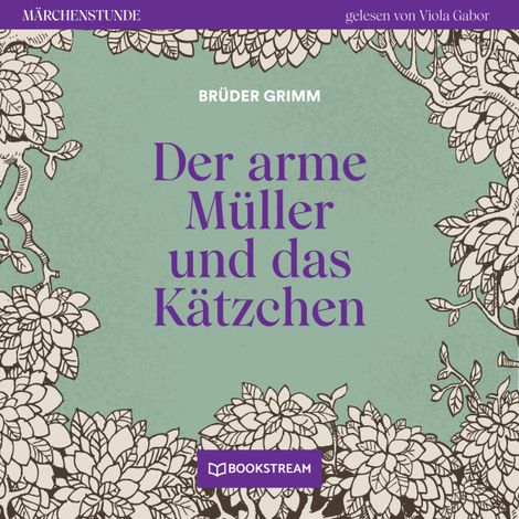 Hörbüch “Der arme Müller und das Kätzchen - Märchenstunde, Folge 33 (Ungekürzt) – Brüder Grimm”