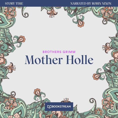 Hörbüch “Mother Holle - Story Time, Episode 18 (Unabridged) – Brothers Grimm”
