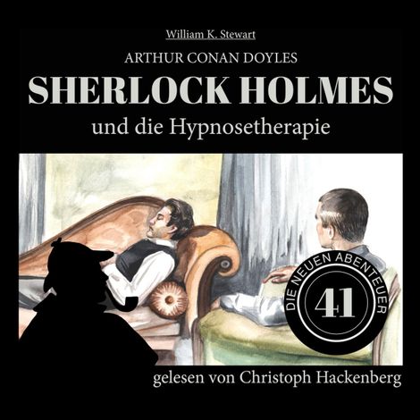 Hörbüch “Sherlock Holmes und die Hypnosetherapie - Die neuen Abenteuer, Folge 41 (Ungekürzt) – William K. Stewart, Sir Arthur Conan Doyle”