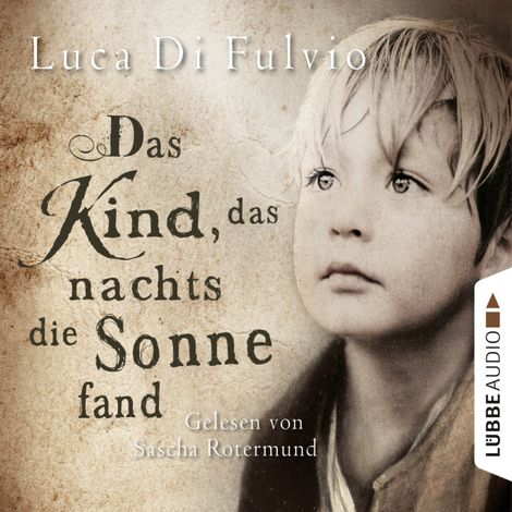Hörbüch “Das Kind, das nachts die Sonne fand – Luca Di Fulvio”
