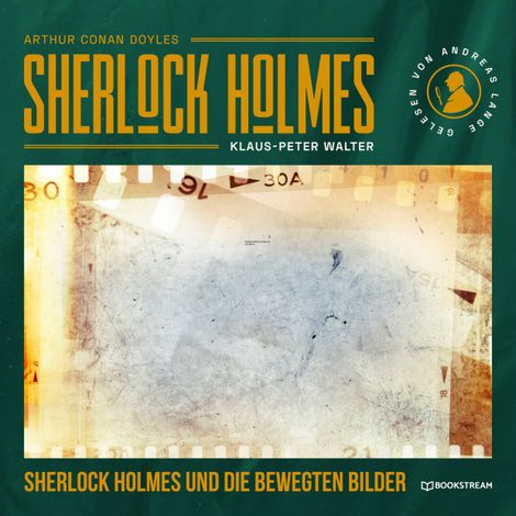 Hörbüch “Sherlock Holmes und die bewegten Bilder - Eine neue Sherlock Holmes Kriminalgeschichte (Ungekürzt) – Arthur Conan Doyle, Klaus-Peter Walter”