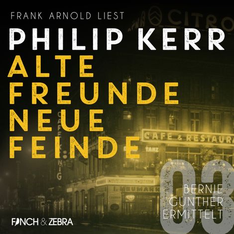 Hörbüch “Alte Freunde - neue Feinde - Bernie Gunther ermittelt, Band 3 (ungekürzte Lesung) – Philip Kerr”
