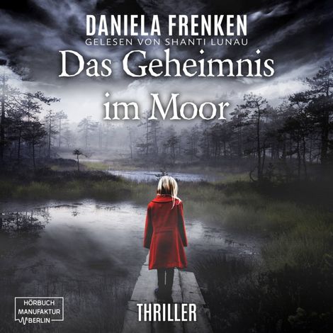 Hörbüch “Das Geheimnis im Moor (ungekürzt) – Daniela Frenken”