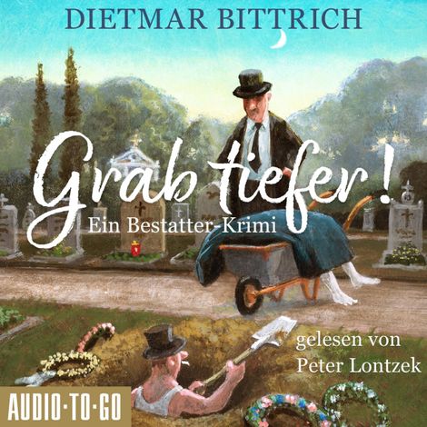 Hörbüch “Grab tiefer! - Ein Bestatter-Krimi (ungekürzt) – Dietmar Bittrich”