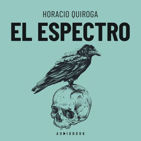 Hörbüch “El espectro (completo) – Horacio Quiroga”