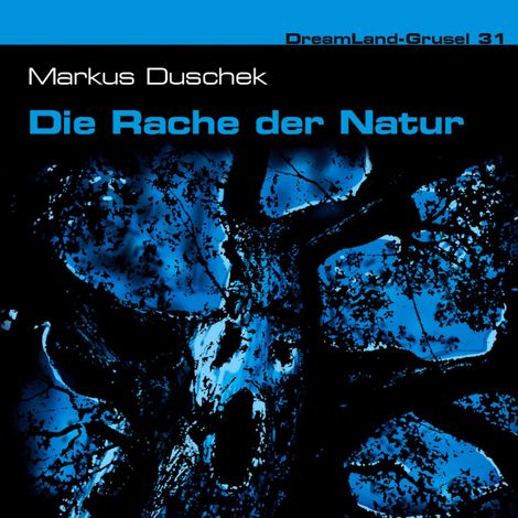 Hörbüch “Dreamland Grusel, Folge 31: Die Rache der Natur – Markus Duschek”