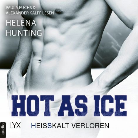 Hörbüch “Hot as Ice - Heißkalt verloren - Pucked, Teil 5 (Ungekürzt) – Helena Hunting”