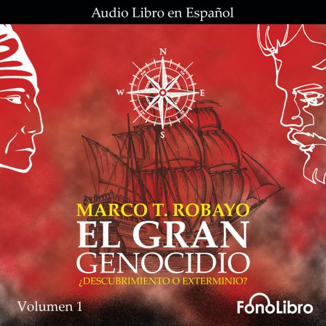 Hörbüch “¿Descubrimiento o Exterminio? - El Gran Genocidio, Vol. 1 (abreviado) – Marco T. Robayo”
