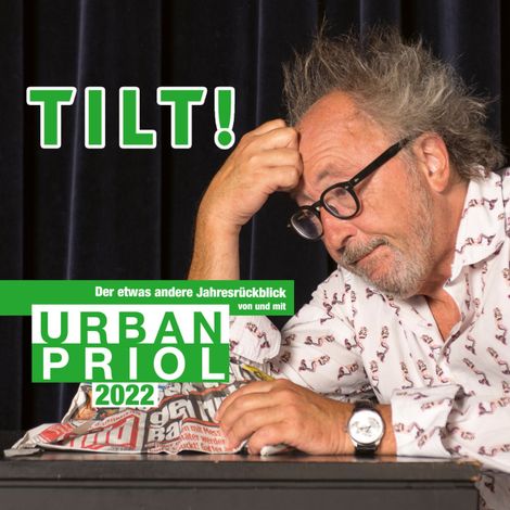 Hörbüch “TILT! 2022 - Der etwas andere Jahresrückblick von und mit Urban Priol – Urban Priol”