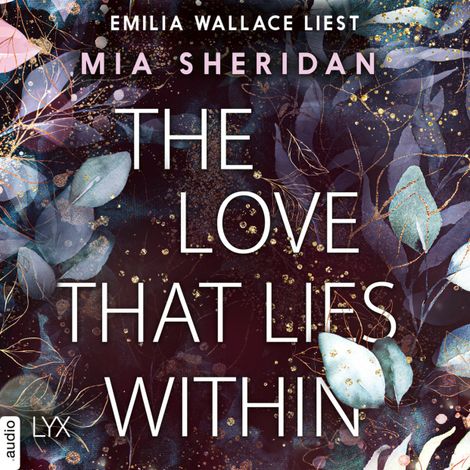 Hörbüch “The Love That Lies Within (Ungekürzt) – Mia Sheridan”