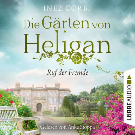 Hörbüch “Die Gärten von Heligan - Ruf der Fremde - Die verlorenen Gärten-Reihe, Teil 2 (Ungekürzt) – Inez Corbi”