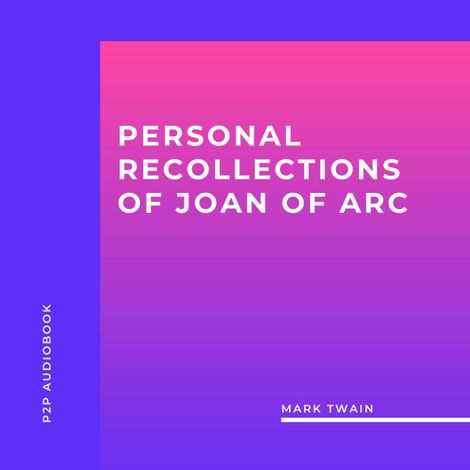 Hörbüch “Personal Recollections of Joan of Arc (Unabridged) – Mark Twain”