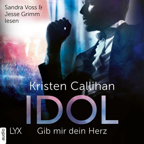 Hörbüch “Idol - Gib mir dein Herz - VIP-Reihe, Teil 2 (Ungekürzt) – Kristen Callihan”