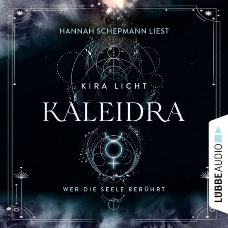 Hörbüch “Kaleidra - Wer die Seele berührt - Kaleidra-Trilogie, Teil 2 (Ungekürzt) – Kira Licht”