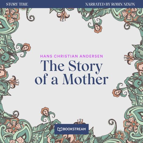 Hörbüch “The Story of a Mother - Story Time, Episode 79 (Unabridged) – Hans Christian Andersen”