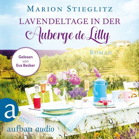 Hörbüch “Lavendeltage in der Auberge de Lilly (Ungekürzt) – Marion Stieglitz”