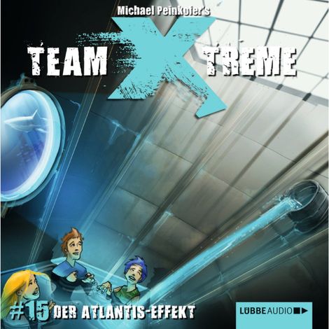 Hörbüch “Team X-Treme, Folge 15: Der Atlantis-Effekt – Michael Peinkofer”