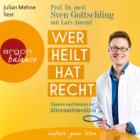 Hörbüch “Wer heilt, hat Recht - Chancen und Grenzen der Alternativmedizin (Ungekürzte Lesung) – Sven Gottschling, Lars Amend”