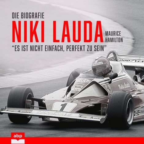 Hörbüch “Niki Lauda. Die Biografie - "Es ist nicht einfach, perfekt zu sein" (Ungekürzt) – Maurice Hamilton”