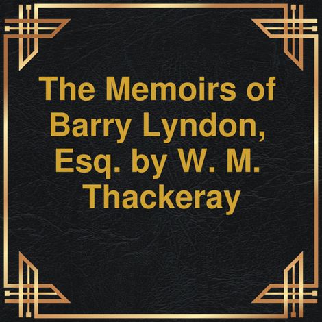 Hörbüch “The Memoirs of Barry Lyndon, Esq. (Unabridged) – W.M. Thackeray”