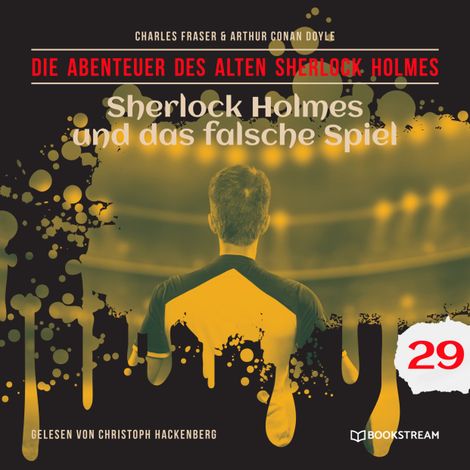 Hörbüch “Sherlock Holmes und das falsche Spiel - Die Abenteuer des alten Sherlock Holmes, Folge 29 (Ungekürzt) – Charles Fraser, Sir Arthur Conan Doyle”