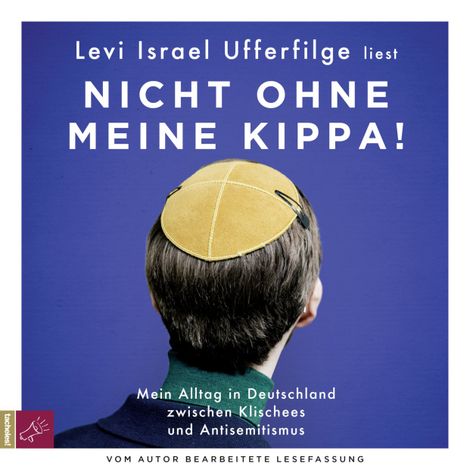 Hörbüch “Nicht ohne meine Kippa - Mein Alltag in Deutschland zwischen Klischees und Antisemitismus (Gekürzt) – Levi Israel Ufferfilge”