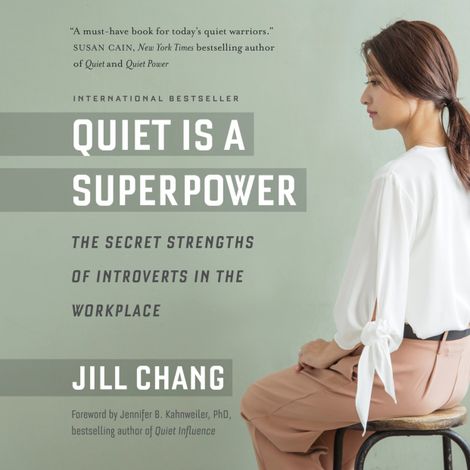 Hörbüch “Quiet Is a Superpower - The Secret Strengths of Introverts in the Workplace (Unabridged) – Jill Chang”