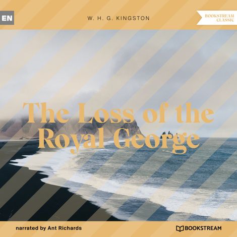 Hörbüch “The Loss of the Royal George (Unabridged) – W. H. G. Kingston”