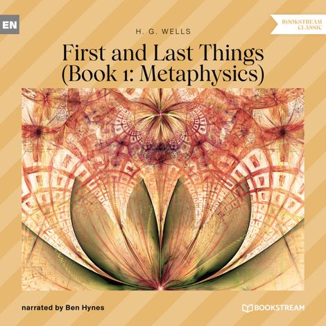 Hörbüch “First and Last Things - Book 1: Metaphysics (Unabridged) – H. G. Wells”