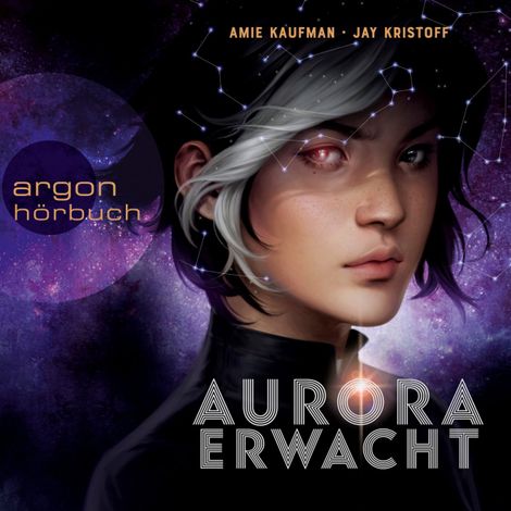 Hörbüch “Aurora erwacht - Aurora Rising, Band 1 (Ungekürzt) – Amie Kaufman, Jay Kristoff”