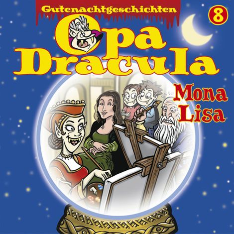 Hörbüch “Opa Draculas Gutenachtgeschichten, Folge 8: Mona Lisa – Opa Dracula”