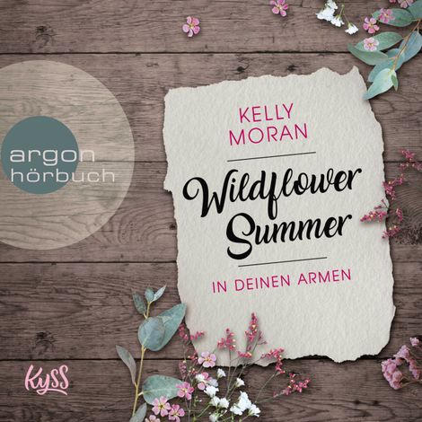 Hörbüch “In deinen Armen - Wildflower Summer, Band 1 (Ungekürzte Lesung) – Kelly Moran”