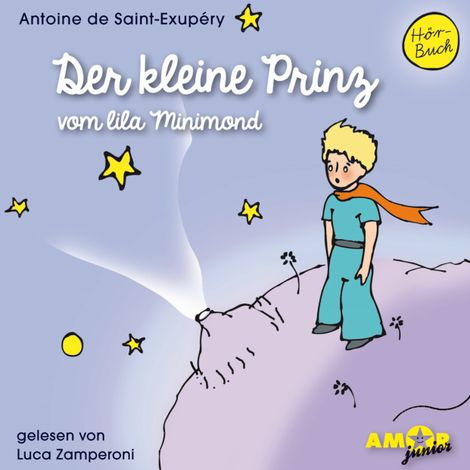 Hörbüch “Der kleine Prinz vom lila Minimond - Der kleine Prinz, Band 1 (ungekürzt) – Antoine de Saint-Exupéry”