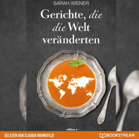 Hörbüch “Gerichte, die die Welt veränderten (Ungekürzt) – Sarah Wiener”