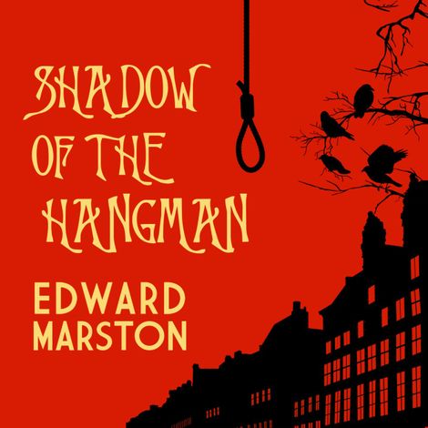 Hörbüch “Shadow of the Hangman - The Bow Street Rivals, book 1 (Unabridged) – Edward Marston”