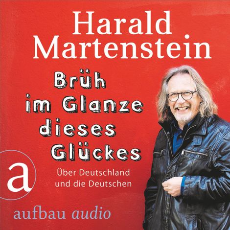 Hörbüch “Brüh im Glanze dieses Glückes - Über Deutschland und die Deutschen (Ungekürzt) – Harald Martenstein”
