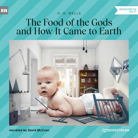 Hörbüch “The Food of the Gods and How It Came to Earth (Unabridged) – H. G. Wells”