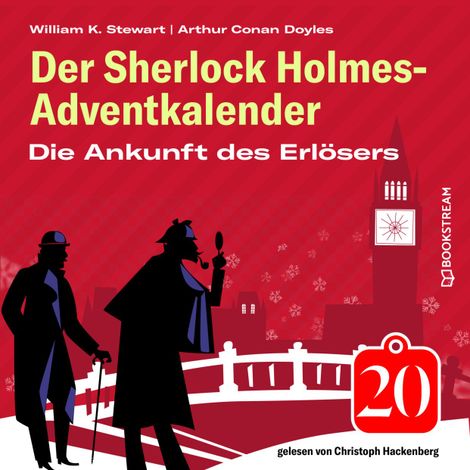 Hörbüch “Die Ankunft des Erlösers - Der Sherlock Holmes-Adventkalender, Folge 20 (Ungekürzt) – Arthur Conan Doyle, William K. Stewart”