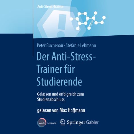 Hörbüch “Der Anti-Stress-Trainer für Studierende - Gelassen und erfolgreich zum Studienabschluss (ungekürzt) – Stefanie Lehmann, Peter Buchenau”